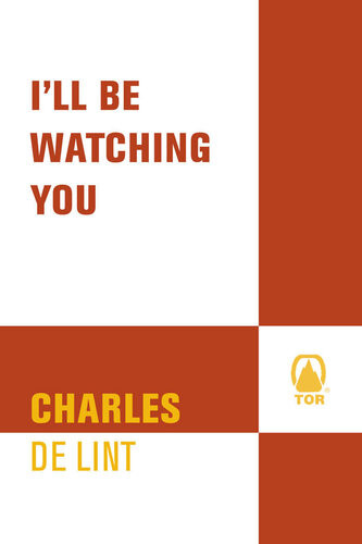 Ill Be Watching You 1st Edition Charles De Lint