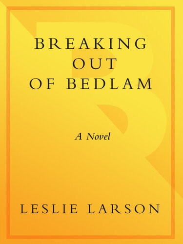 Breaking Out Of Bedlam Leslie Larson