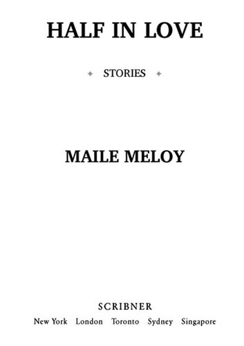 Half In Love Maile Meloy