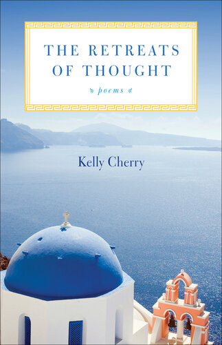 The Retreats Of Thought Kelly Cherry