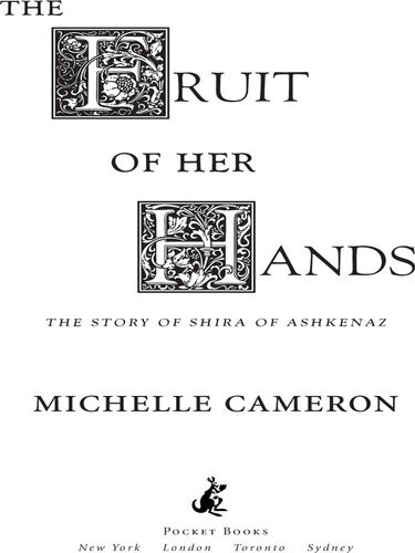 The Fruit Of Her Hands The Story Of Shira Of Ashkenaz Michelle Cameron