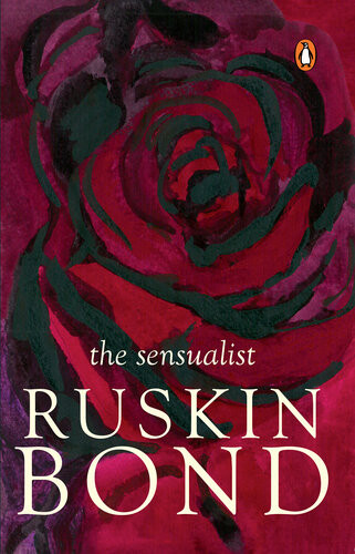 The Sensualist A Cautionary Tale Ruskin Bond