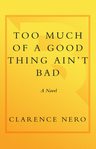Too Much Of A Good Thing Aint Bad Clarence Nero