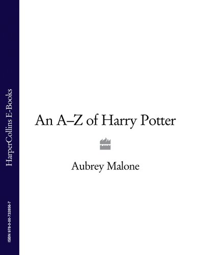 An Az Of Harry Potter Everything You Wanted To Know About The Boy Wizard And His Creator Aubrey Malone