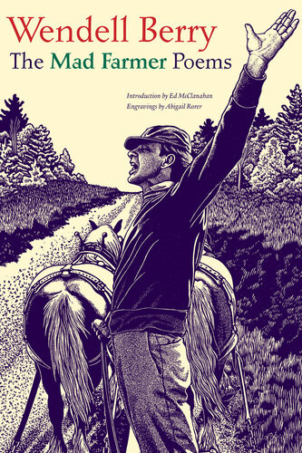 The Mad Farmer Poems Wendell Berry