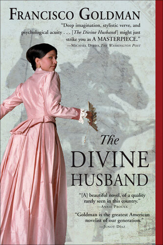 The Divine Husband Francisco Goldman