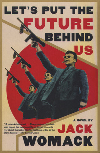 Lets Put The Future Behind Us A Novel Jack Womack