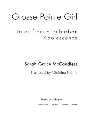 Grosse Pointe Girl Tales From A Suburban Adolescence Sarah Grace Mccandless