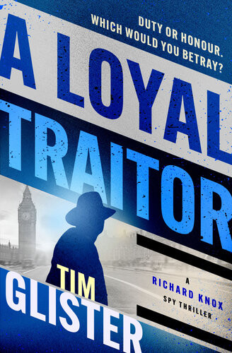 A Loyal Traitor Tim Glister