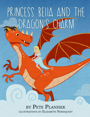 Princess Bella And The Dragons Charm Pete Planisek