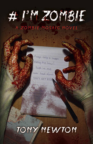 Im Zombie A Zombie Mosaic Novel Tony Newton