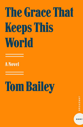 The Grace That Keeps This World Tom Bailey