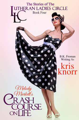 Melody Marketts Crash Course On Life Lutheran Ladies Circle 4 Kris Knorr