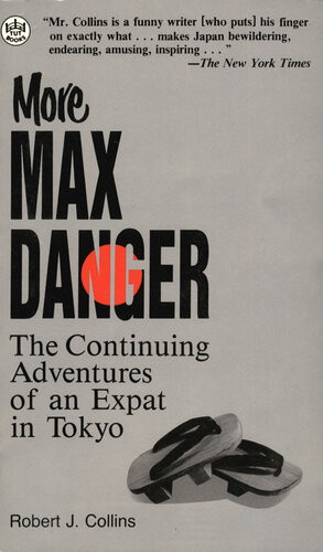 More Max Danger The Continuing Adventures Of An Expat In Tokyo Robert J Collins
