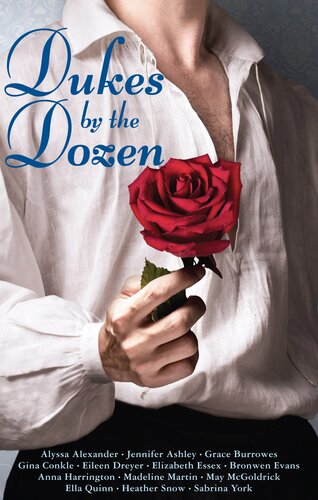 Dukes By The Dozen Grace Burrowes May Mcgoldrick Ella Quinn Sabrina York Bronwen Evans Jennifer Ashley Elizabeth Essex Anna Harrington Madeline Martin Gina Conkle Heather Snow Alyssa Alexander Eileen Dreyer