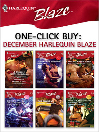 December Harlequin Blaze Strokes Of Midnighttalking In Your Sleepbaby Its Cold Outsidethe Big Heatwhat She Really Wants For Christmas Hope Tarr Samantha Hunter Cathy Yardley Jennifer Labrecque Debbi Rawlins