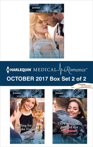 Harlequin Medical Romance October 2017box Set 2 Of 2 Reunited With Her Surgeon Princefalling For Her Fake Fiancthe Family Shes Longed For Marion Lennox Sue Mackay Lucy Clark