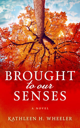 Brought To Our Senses Kathleen H Wheeler