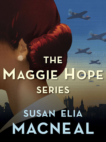The Maggie Hope Series 4book Bundle Mr Churchills Secretary Princess Elizabeths Spy His Majestys Hope The Prime Ministers Secret Agent Susan Elia Macneal