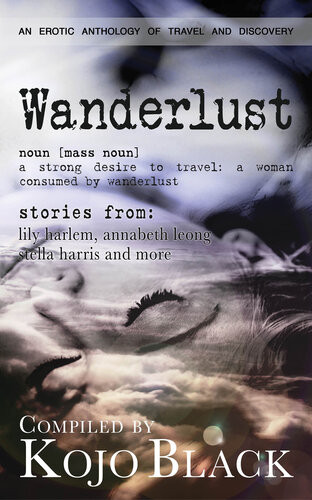 Wanderlust Five Erotic Tales Of Women On The Move Annabeth Leong Fulani Lily Harlem Stella Harris Lana Fox