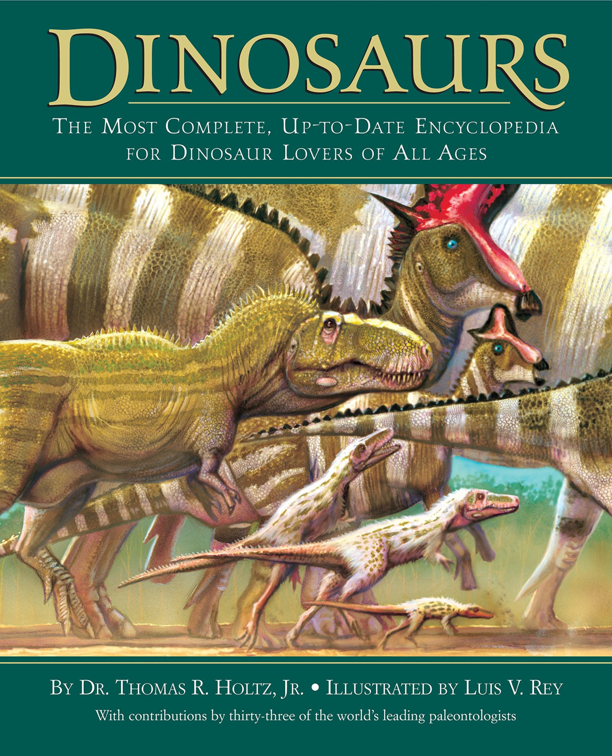 Dinosaurs The Most Complete Uptodate Encyclopedia For Dinosaur Lovers Of All Ages Illustrated Dr Thomas R Holtz Jr