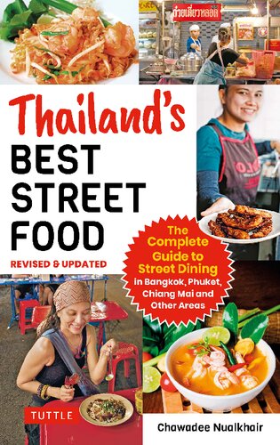 Thailands Best Street Food The Complete Guide To Streetside Dining In Bangkok Phuket Chiang Mai And Other Areas Chawadee Nualkhaair