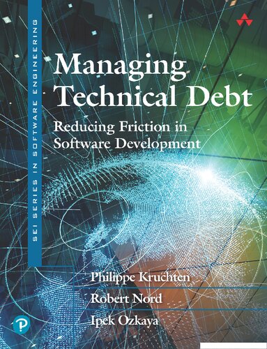 Managing Technical Debt Reducing Friction In Software Development 1st Edition Philippe Kruchten