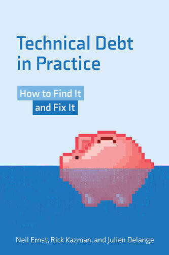 Technical Debt In Practice How To Find It And Fix It Neil Ernst