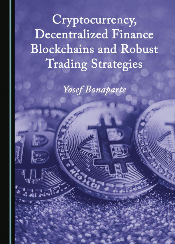 Cryptocurrency Decentralized Finance Blockchains And Robust Trading Strategies Yosef Bonaparte