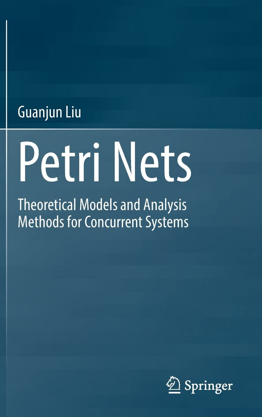 Petri Nets Theoretical Models And Analysis Methods For Concurrent Systems Guanjun Liu