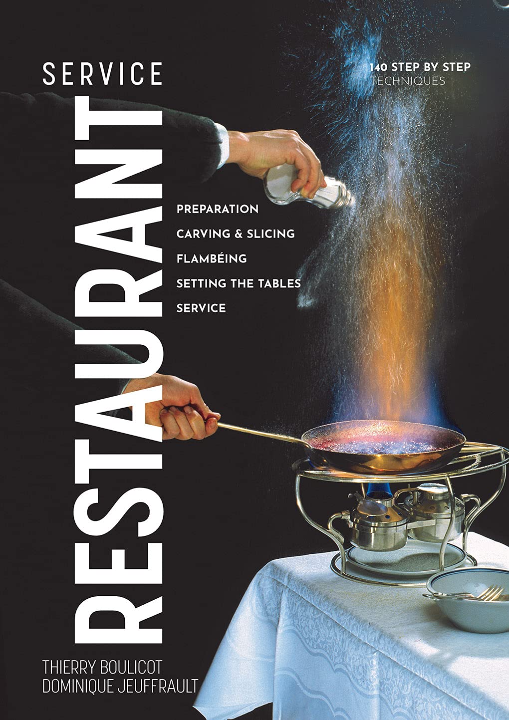 Restaurant Service Preparation Carving Slicing Flambeing Setting The Tables And Service Thierry Boulicot Dominique Jeuffrault