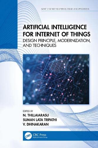 Artificial Intelligence For Internet Of Things Design Principle Modernization And Techniques N Thillaiarasu