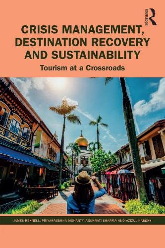 Crisis Management Destination Recovery And Sustainability Tourism At A Crossroads James Kennell