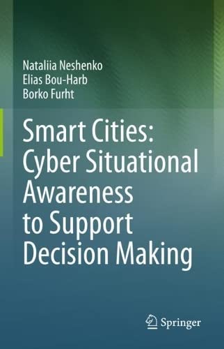 Smart Cities Cyber Situational Awareness To Support Decision Making Nataliia Neshenko