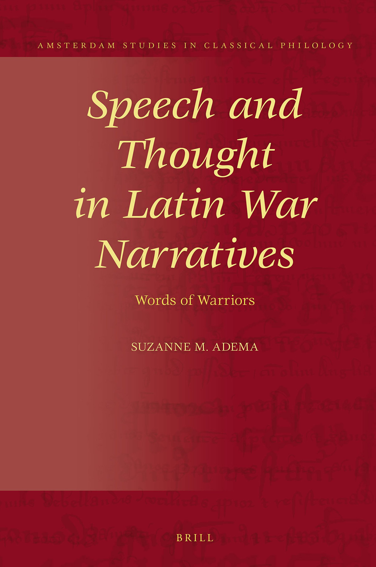 Speech And Thought In Latin War Narratives Words Of Warriors Suzanne M Adema