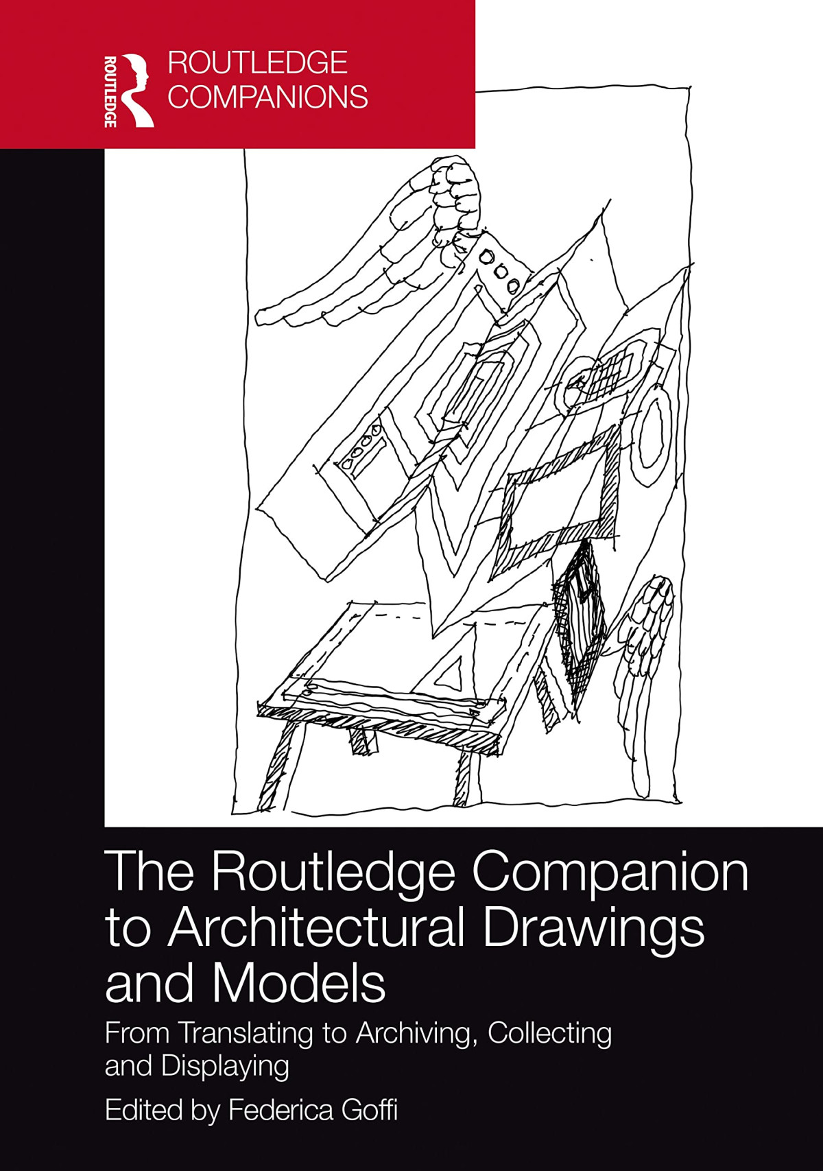 The Routledge Companion To Architectural Drawings And Models From Translating To Archiving Collecting And Displaying Federica Goffi
