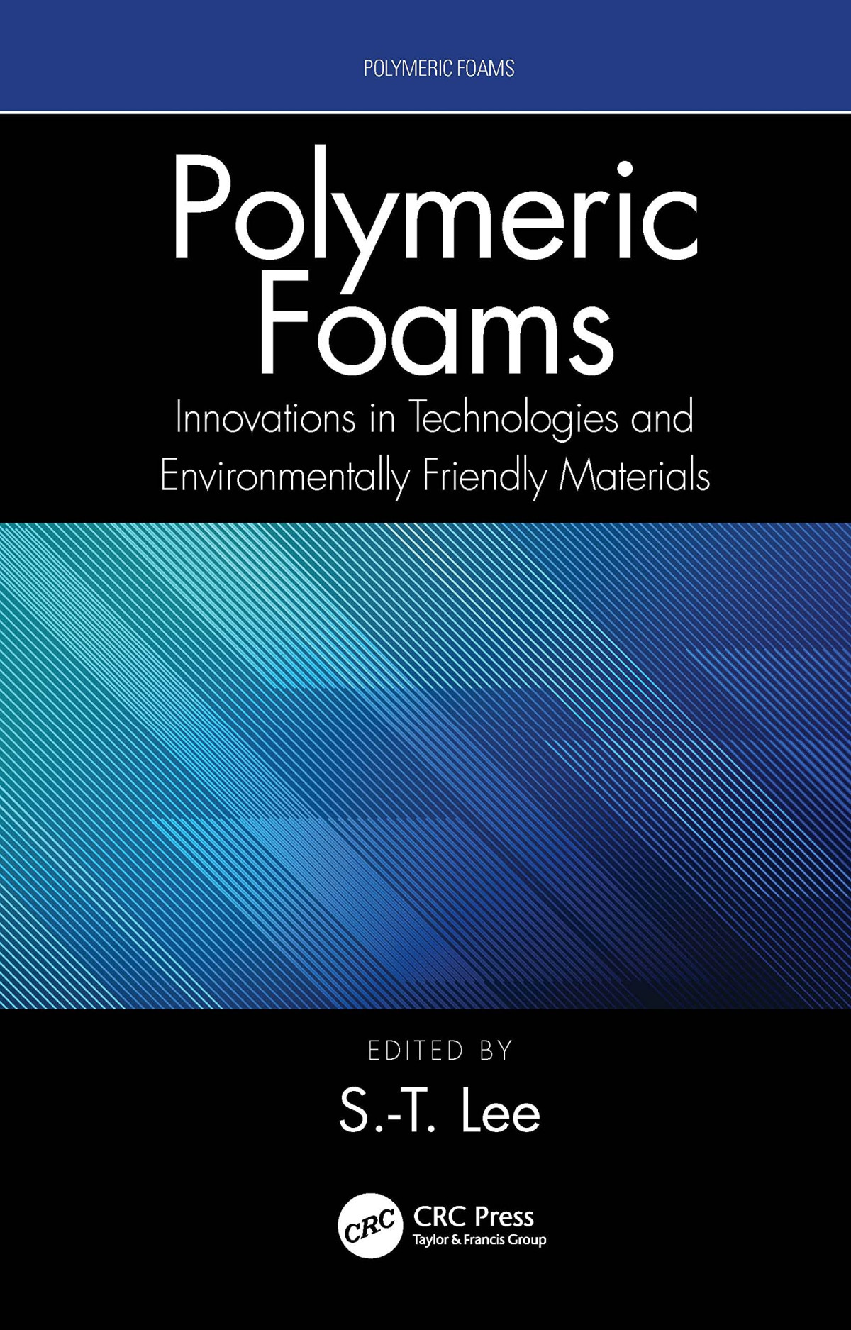 Polymeric Foams Innovations In Technologies And Environmentally Friendly Materials St Lee