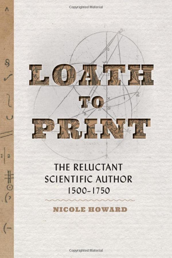 Loath To Print The Reluctant Scientific Author 15001750 Nicole Howard