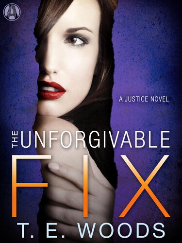 The Justice Series 3book Bundle The Fixer The Red Hot Fix The Unforgivable Fix Combined Volume T E Woods