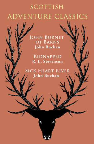 Scottish Adventure Classics John Burnet Of Barns Kidnapped Sick Heart River John Buchan R L Stevenson