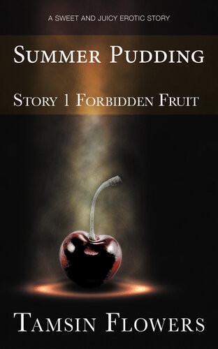 Summer Pudding Story 1 Of Forbidden Fruit Tamsin Flowers
