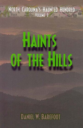 Haints Of The Hills North Carolinas Haunted Hundred Mountains Daniel W Barefoot