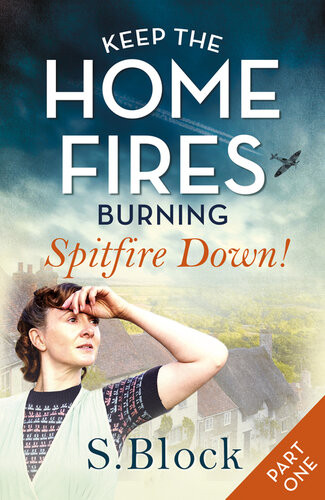 Keep The Home Fires Burning Part One Spitfire Down S Block