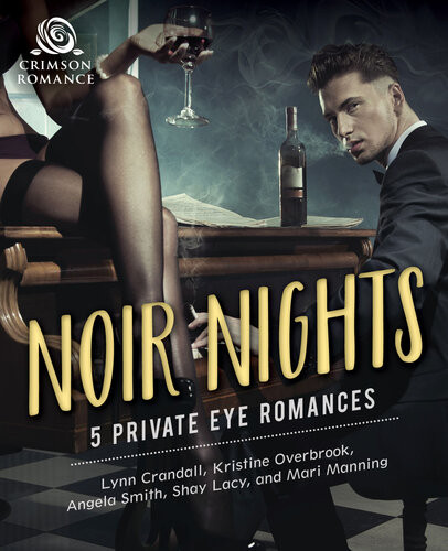 Noir Nights Five Private Eye Romances Lynn Crandall Kristine Overbrook Angela Smith Shay Lacy Mari Manning