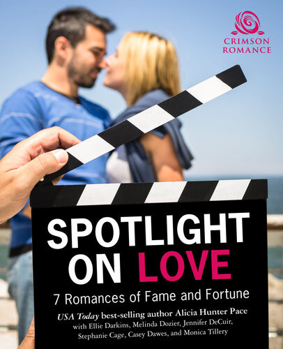 Spotlight On Love 7 Romances Of Fame Fortune Alicia Hunter Pace Ellie Darkins Melinda Dozier Jennifer Decuir Stephanie Cage Casey Dawes Monica Tillery