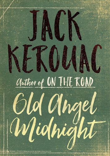 Old Angel Midnight Jack Kerouac