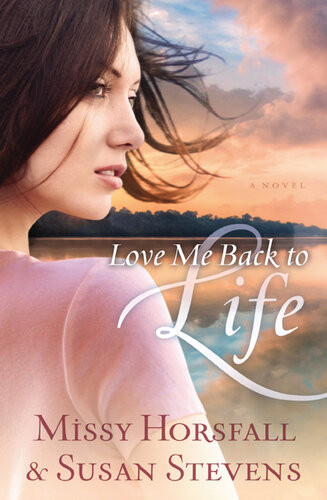 Love Me Back To Life Missy Horsfall Susan Stevens