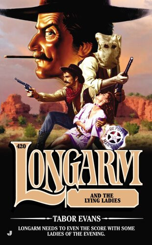 Longarm 420 Longarm And The Lying Ladies Tabor Evans