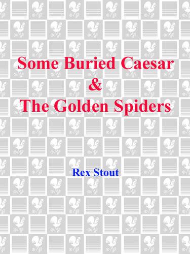 Some Buried Caesar The Golden Spiders Nero Wolf Kindle Rex Stout Et El