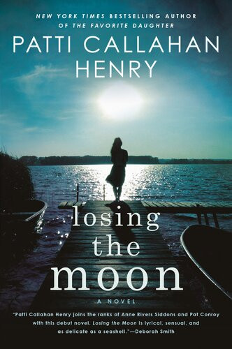 Losing The Moon Patti Callahan Henry